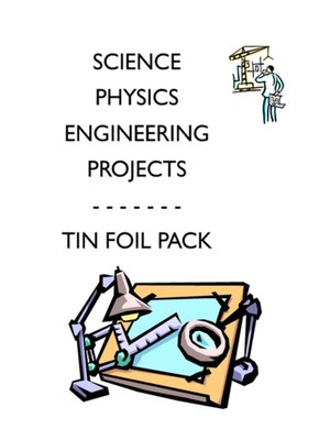 cover image of Physics Science Experiments STEM PACK--4 tin foil projects labs